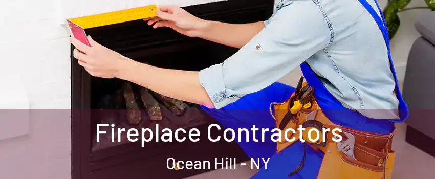 Fireplace Contractors Ocean Hill - NY