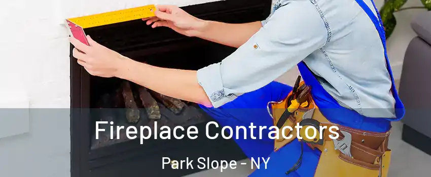 Fireplace Contractors Park Slope - NY