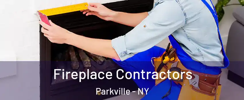 Fireplace Contractors Parkville - NY