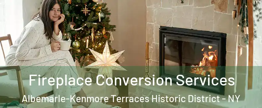 Fireplace Conversion Services Albemarle-Kenmore Terraces Historic District - NY