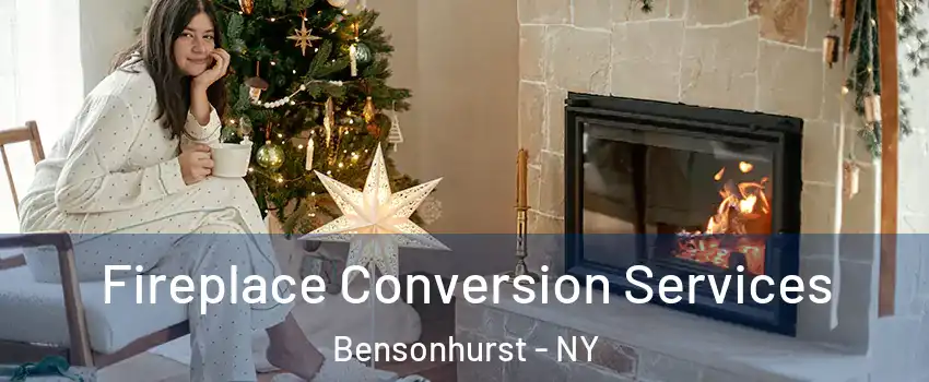 Fireplace Conversion Services Bensonhurst - NY