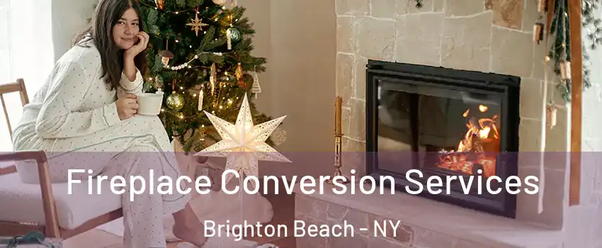 Fireplace Conversion Services Brighton Beach - NY