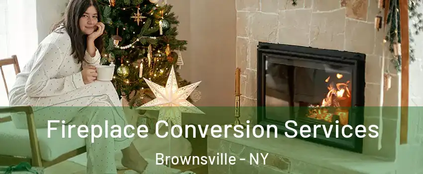 Fireplace Conversion Services Brownsville - NY