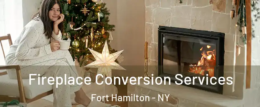 Fireplace Conversion Services Fort Hamilton - NY