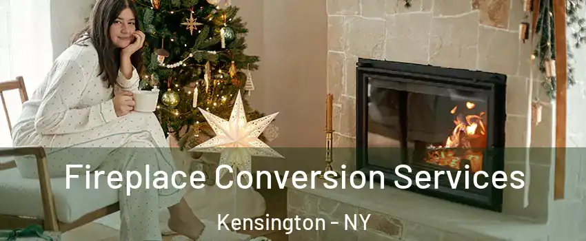 Fireplace Conversion Services Kensington - NY