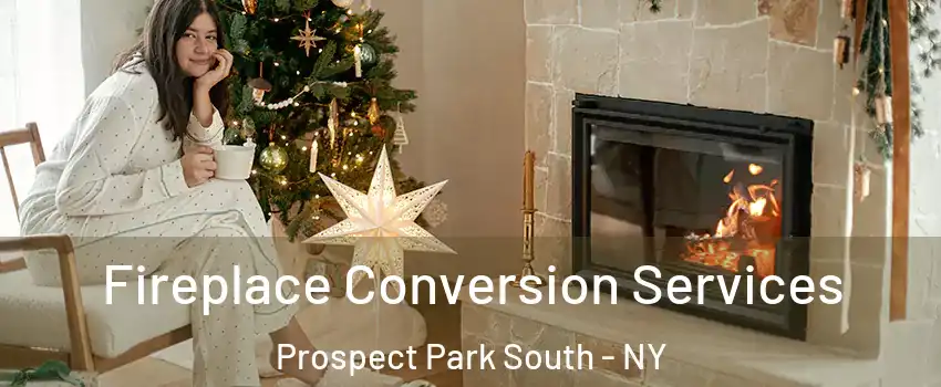 Fireplace Conversion Services Prospect Park South - NY