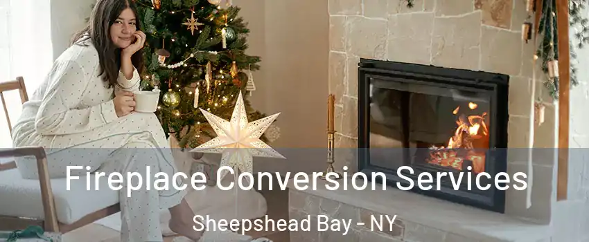 Fireplace Conversion Services Sheepshead Bay - NY