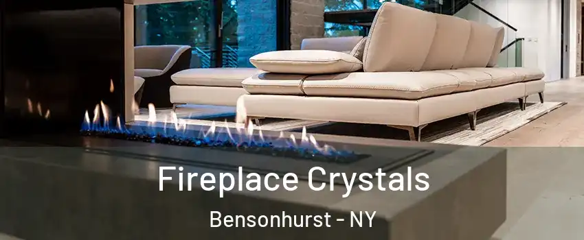 Fireplace Crystals Bensonhurst - NY