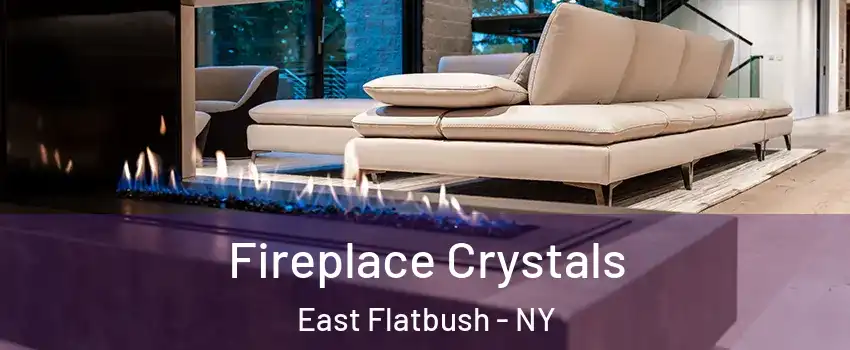 Fireplace Crystals East Flatbush - NY