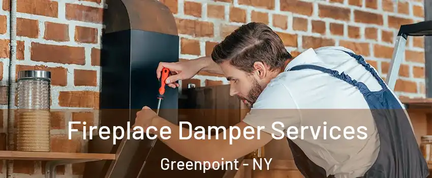 Fireplace Damper Services Greenpoint - NY