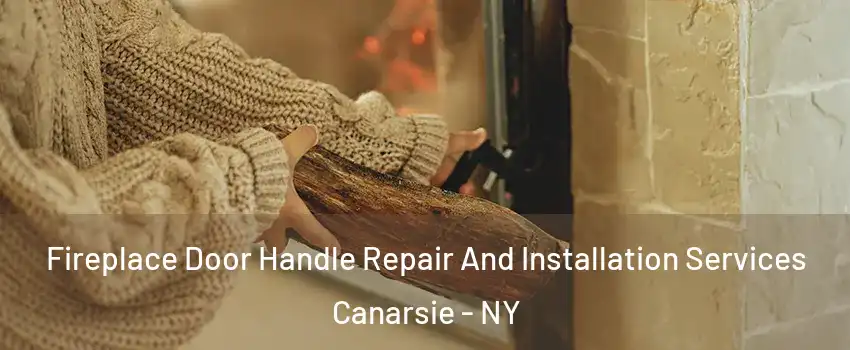 Fireplace Door Handle Repair And Installation Services Canarsie - NY