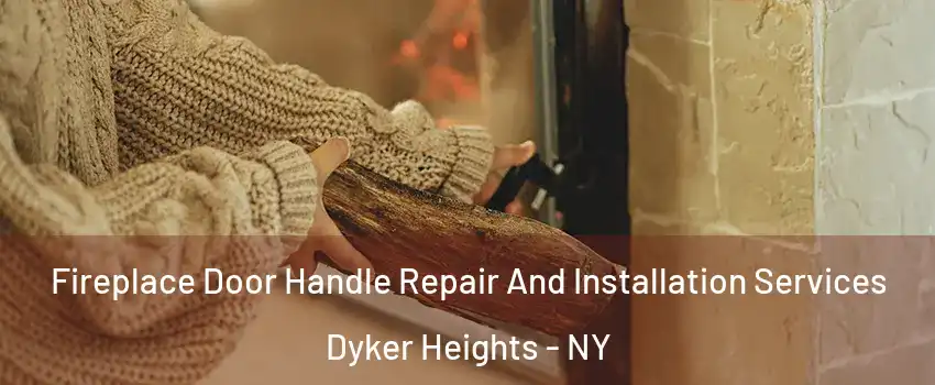 Fireplace Door Handle Repair And Installation Services Dyker Heights - NY