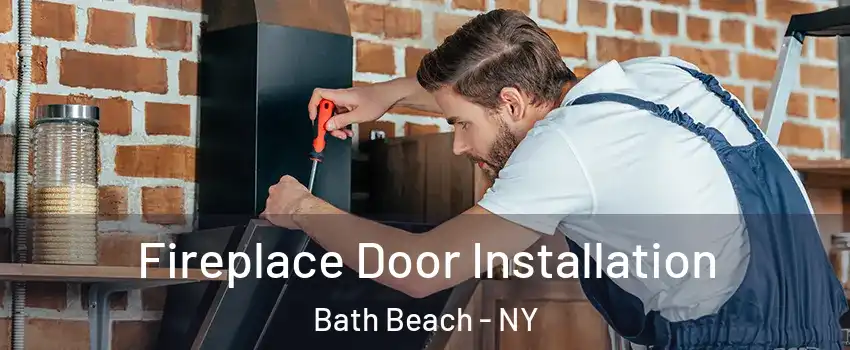 Fireplace Door Installation Bath Beach - NY