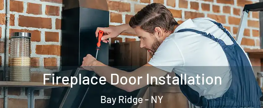 Fireplace Door Installation Bay Ridge - NY