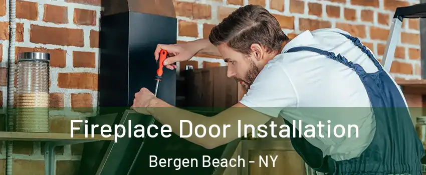 Fireplace Door Installation Bergen Beach - NY