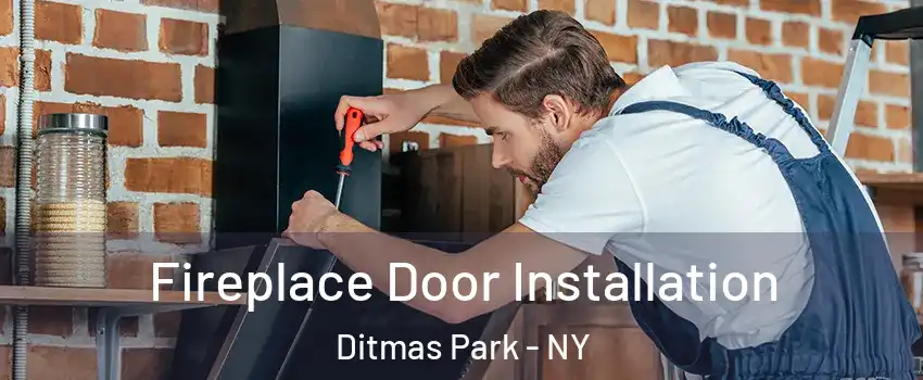 Fireplace Door Installation Ditmas Park - NY