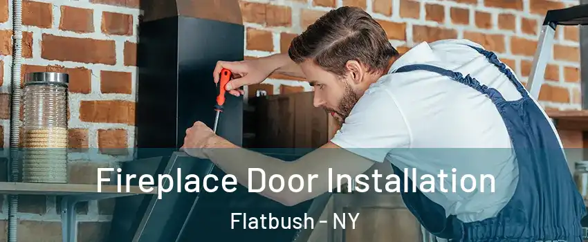 Fireplace Door Installation Flatbush - NY