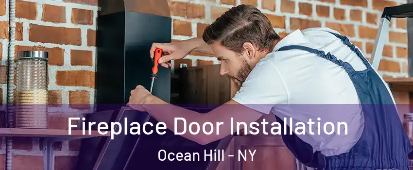 Fireplace Door Installation Ocean Hill - NY