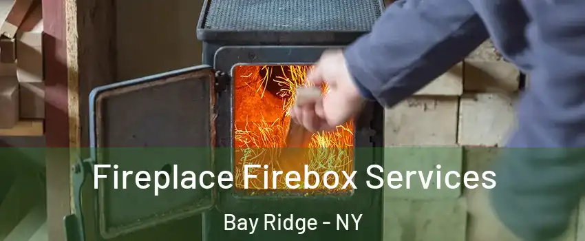 Fireplace Firebox Services Bay Ridge - NY