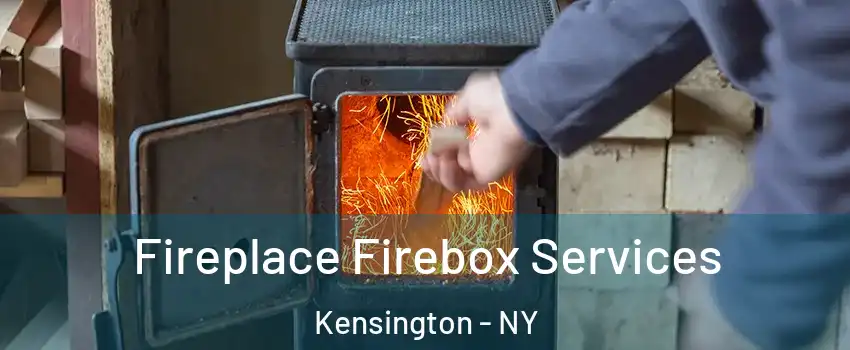 Fireplace Firebox Services Kensington - NY