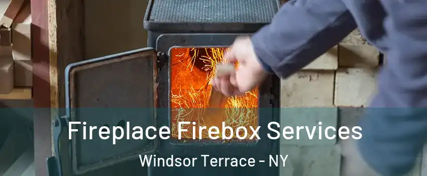 Fireplace Firebox Services Windsor Terrace - NY