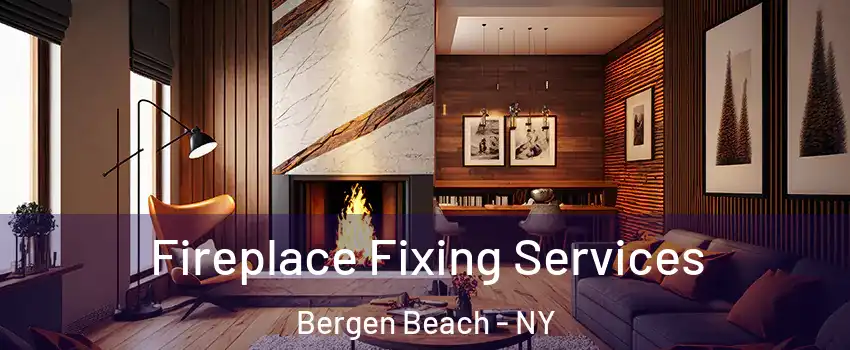 Fireplace Fixing Services Bergen Beach - NY