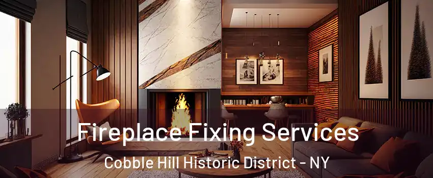 Fireplace Fixing Services Cobble Hill Historic District - NY