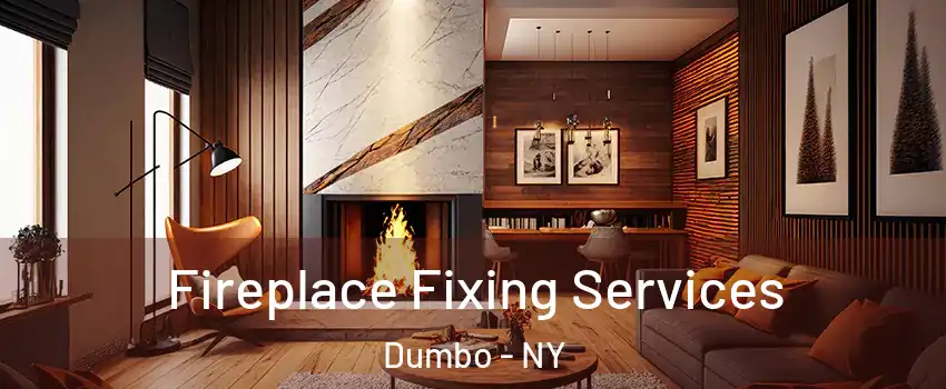 Fireplace Fixing Services Dumbo - NY