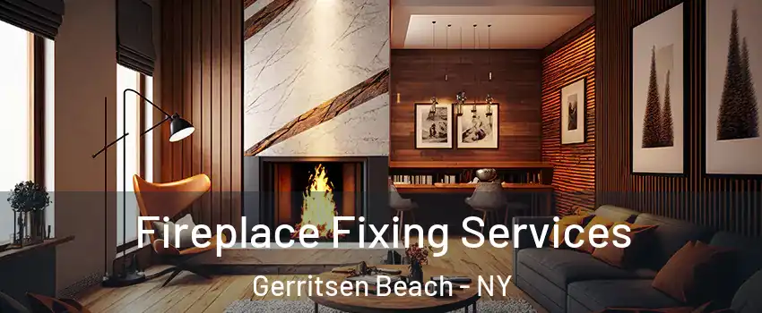 Fireplace Fixing Services Gerritsen Beach - NY