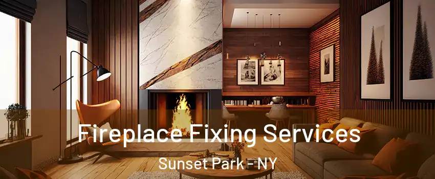 Fireplace Fixing Services Sunset Park - NY