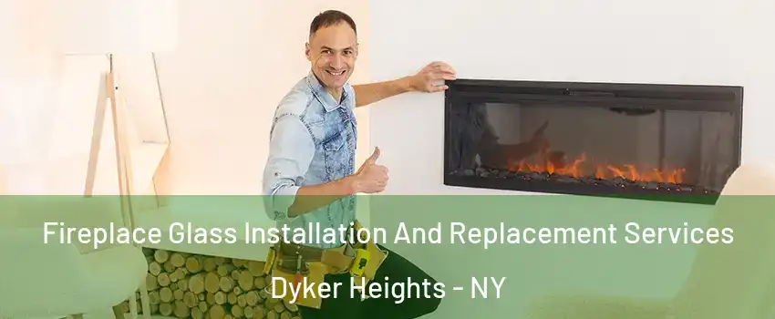 Fireplace Glass Installation And Replacement Services Dyker Heights - NY