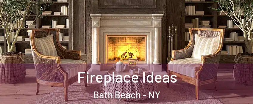 Fireplace Ideas Bath Beach - NY