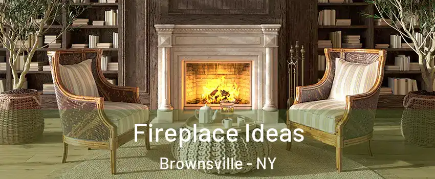 Fireplace Ideas Brownsville - NY