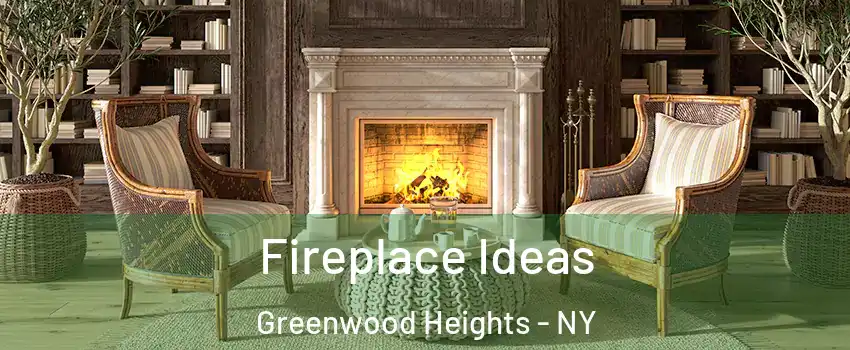 Fireplace Ideas Greenwood Heights - NY