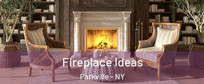 Fireplace Ideas Parkville - NY