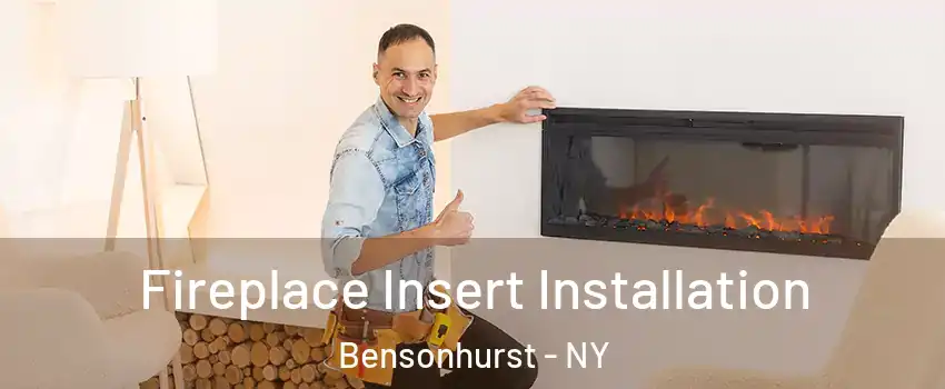 Fireplace Insert Installation Bensonhurst - NY