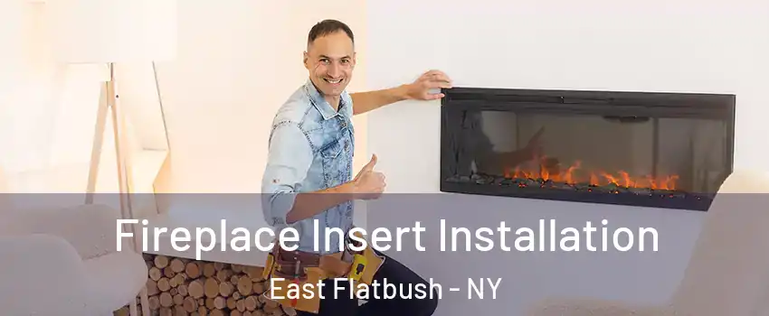 Fireplace Insert Installation East Flatbush - NY