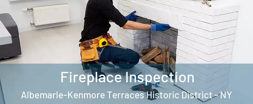 Fireplace Inspection Albemarle-Kenmore Terraces Historic District - NY