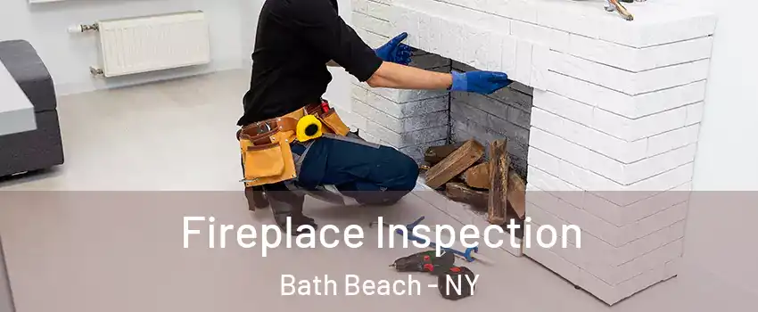 Fireplace Inspection Bath Beach - NY