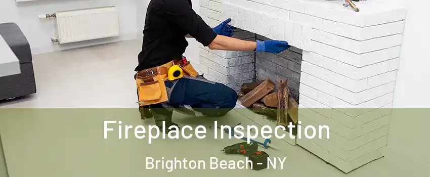 Fireplace Inspection Brighton Beach - NY