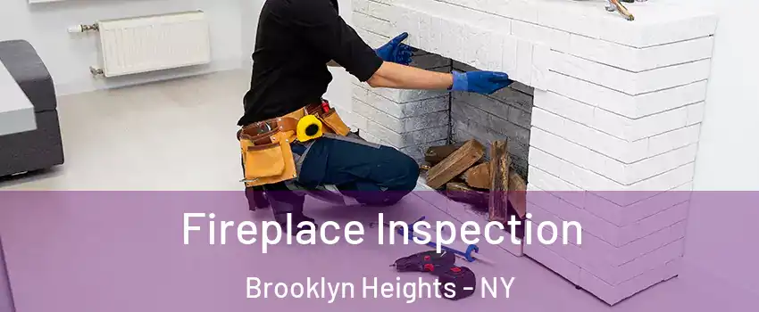 Fireplace Inspection Brooklyn Heights - NY