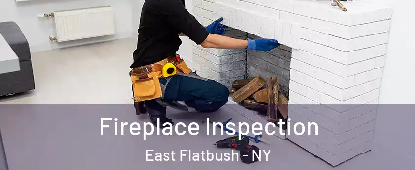 Fireplace Inspection East Flatbush - NY