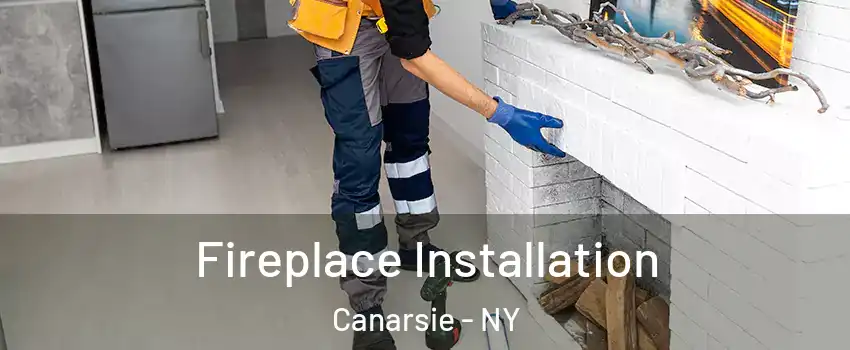 Fireplace Installation Canarsie - NY