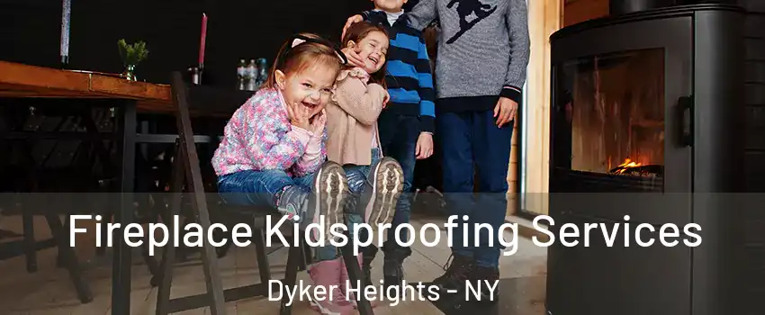 Fireplace Kidsproofing Services Dyker Heights - NY