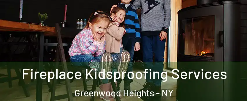 Fireplace Kidsproofing Services Greenwood Heights - NY