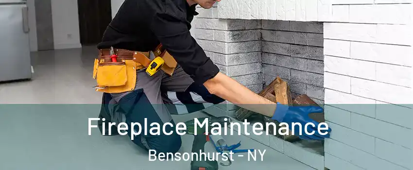 Fireplace Maintenance Bensonhurst - NY