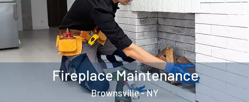 Fireplace Maintenance Brownsville - NY