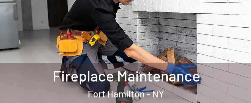 Fireplace Maintenance Fort Hamilton - NY