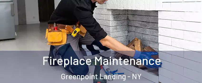 Fireplace Maintenance Greenpoint Landing - NY