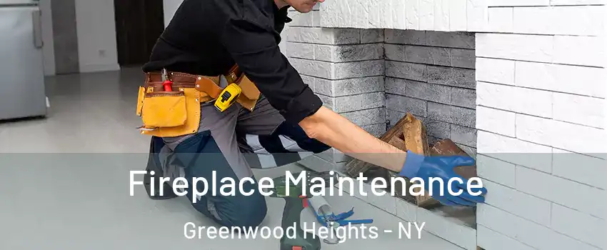 Fireplace Maintenance Greenwood Heights - NY